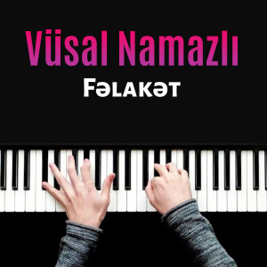 Listen to Fəlakət song with lyrics from Vüsal Namazlı