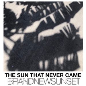 BrandNew Sunset的專輯The Sun That Never Came