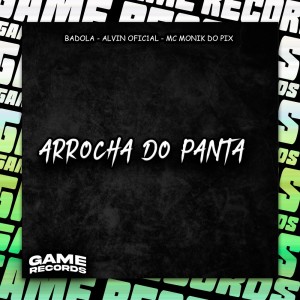 收聽Badola的Arrocha Do Panta (Explicit)歌詞歌曲