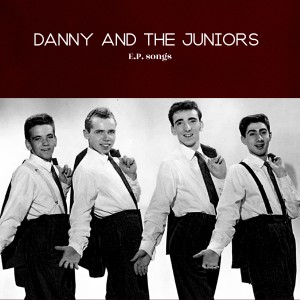 Album E.P. songs oleh Danny And The Juniors