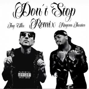 收聽Jay Ellis的Don't Stop (feat. Rayven Justice) (Remix)歌詞歌曲