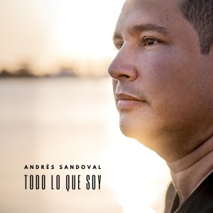Andrés Sandoval的專輯Todo Lo Que Soy