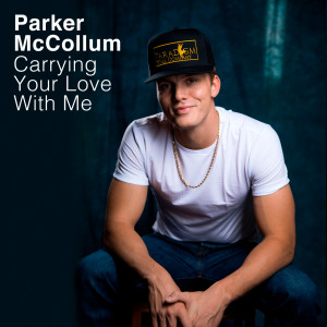 อัลบัม Carrying Your Love With Me ศิลปิน Parker McCollum