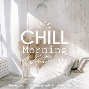 Chill Morning Winter - Refresh Your Mornings with Chilly Air and Jazz