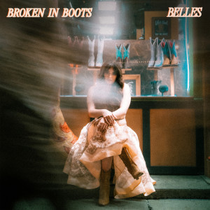 Belles的專輯Broken In Boots