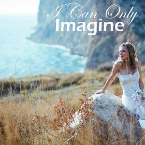 收聽Music-Themes的I Can Only Imagine歌詞歌曲