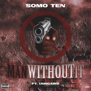 อัลบัม Man Without It (feat. IamGawd ) [Explicit] ศิลปิน Somo TEn