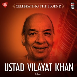 อัลบัม Celebrating the Legend - Ustad Vilayat Khan ศิลปิน Ustad Vilayat Khan