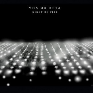 收聽VHS or Beta的Night On Fire (Tommie Sunshine's "Brooklyn Fire" Retouch) (Play Paul Remix)歌詞歌曲