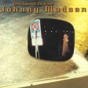 อัลบัม Checkpoint Charlie ศิลปิน Johnny Madsen