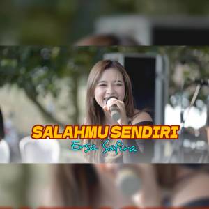 Listen to Salahmu Sendiri song with lyrics from Ersa Safira