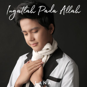 Listen to Ingatlah Pada Allah song with lyrics from LANA