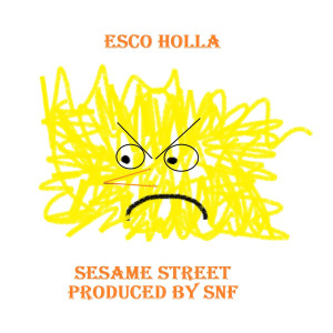 收听Esco Holla的Sesame Street (Explicit)歌词歌曲