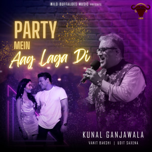 Kunal Ganjawala的專輯Party Mein Aag Laga Di