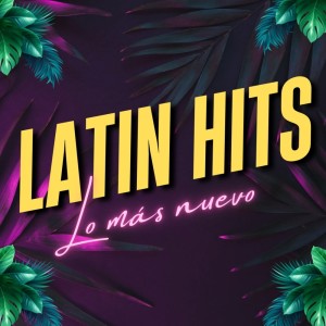 Varios Artistas的專輯Latin Hits - Lo Mas Nuevo