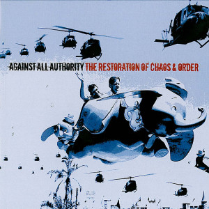 Against All Authority的專輯The Restoration Of Chaos & Order