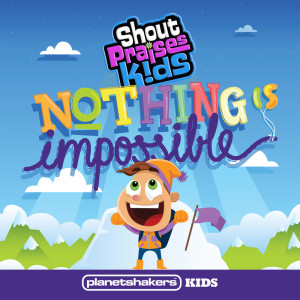 Nothing Is Impossible dari Planetshakers