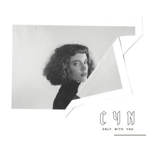 ดาวน์โหลดและฟังเพลง Only With You พร้อมเนื้อเพลงจาก CYN