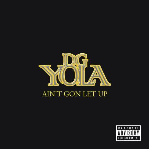 Ain't Gon Let Up (Explicit)