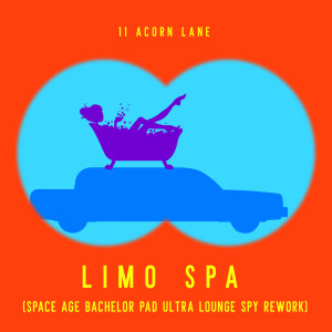 Album Limo Spa (Space Age Bachelor Pad Ultra Lounge Spy Rework) from 11 Acorn Lane