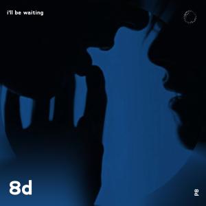 收听群星的I'll Be Waiting - 8D Audio歌词歌曲