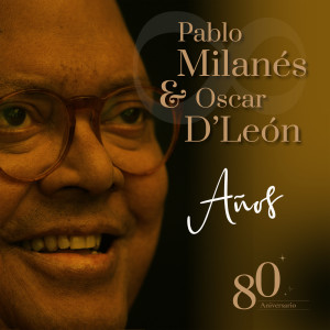 อัลบัม Años (80 Aniversario) ศิลปิน Oscar D'León