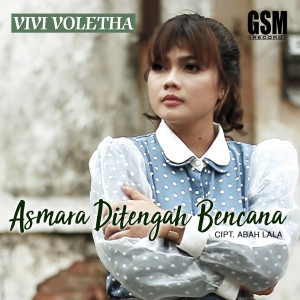 Dengarkan Asmara Ditengah Bencana (Explicit) lagu dari Vivi Voletha dengan lirik