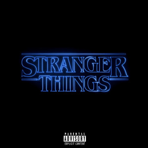 อัลบัม Stranger Things (Explicit) ศิลปิน Tlive