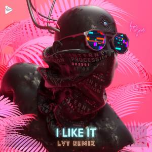 ดาวน์โหลดและฟังเพลง I Like It (Remix) พร้อมเนื้อเพลงจาก LVT