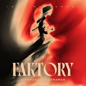 收聽Singhara的Faktory歌詞歌曲