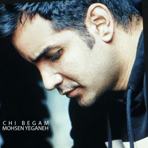 Dengarkan Chi Begam lagu dari Mohsen Yeganeh dengan lirik