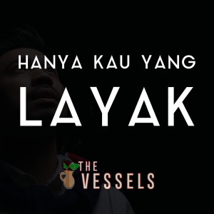 Hanya Kau Yang Layak dari The Vessels