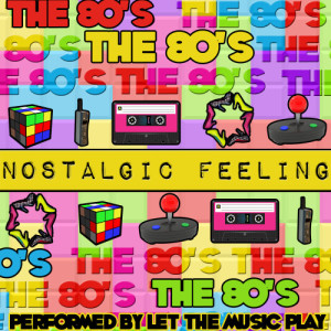 Nostalgic Feeling: The 80's