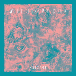 ดาวน์โหลดและฟังเพลง Message พร้อมเนื้อเพลงจาก Will Joseph Cook