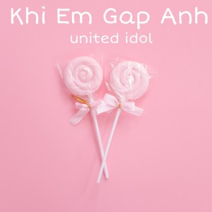 United Idol的專輯Khi Em Gap Anh