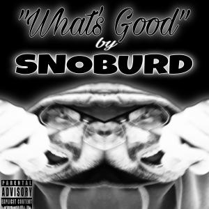 SNOBURD的專輯WHAT'S GOOD (Explicit)