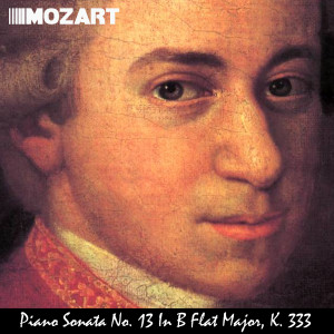 收聽Mozart的Piano Sonata No. 13 in B Flat Major, K. 333. Great for Baby's Brain, Mozart Effect, Stress Reduction and Pure Enjoyment.歌詞歌曲