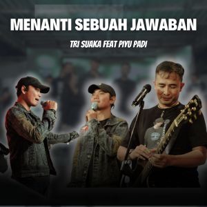 Dengarkan Menanti Sebuah Jawaban lagu dari Tri Suaka dengan lirik