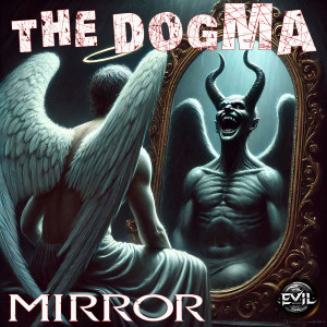 Listen to Mirror song with lyrics from The Dogma