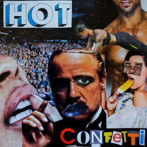 Dengarkan Hot (Explicit) lagu dari Confetti dengan lirik
