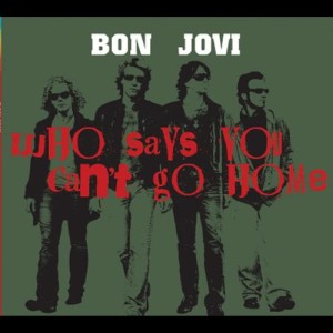 收聽Bon Jovi的Who Says You Can't Go Home (Radio Edit)歌詞歌曲