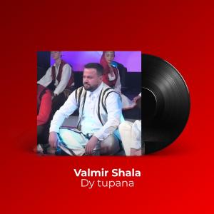收聽Valmir Shala的Dy tupana歌詞歌曲
