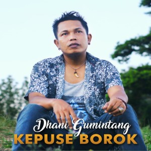 Listen to Kepuse Borok song with lyrics from Dhani Gumintang