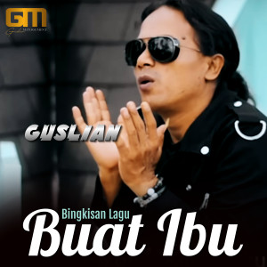 Dengarkan Bingkisan Lagu Buat Ibu lagu dari Guslian dengan lirik