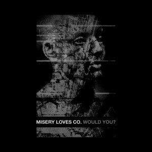Misery Loves Co.的專輯Would You?