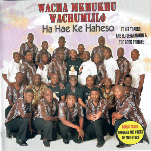 Wacha Mkhukhu Wachumlilo的專輯Ha Hae Ke Haheso