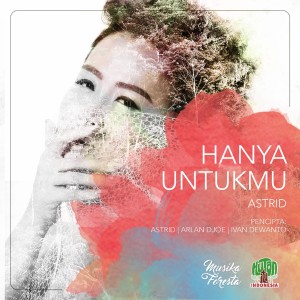 收聽Astrid的Hanya Untukmu歌詞歌曲
