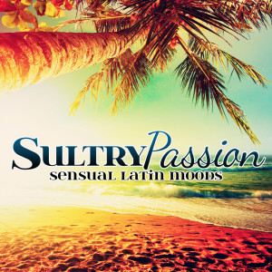 Antonio Vernuccio的專輯Sultry Passion (Sensual Latin Moods)