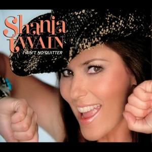 Shania Twain的專輯I Ain't No Quitter