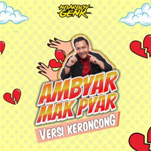 ดาวน์โหลดและฟังเพลง Ambyar Mak Pyar (Keroncong Version) พร้อมเนื้อเพลงจาก Ndarboy Genk